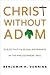 Christ Without Adam: Subjectivity and Sexual Difference in the Philosophers' Paul (Gender, Theory, and Religion)