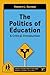 The Politics of Education: ...