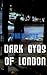Dark Eyes of London