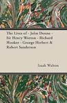 The Lives of John Donne, Sir Henry Wotton, Richard Hooker, Ge... by Izaak Walton