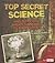 Top Secret Science: Projects You Arent Supposed to Know About (Scary Science)