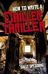 How To Write a Chiller Thriller by Sally Spedding
