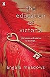 The Education of Victoria by Angela Meadows