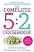 The Complete 2-Day Fasting Diet: Delicious; Easy To Make; 140 New Low-Calorie Recipes