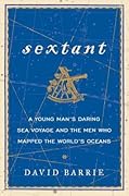 Sextant: The Elegant Instrument That Guided the Great Explorers, and a Young Man's First Journey Across the Atlantic