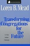 Transforming Congregations for the Future (Once and Future Church Series)