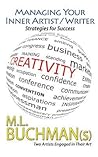 Managing Your Inner Artist / Writer by M.L. Buchman