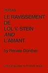 Duras: Le Ravissement de Lol V. Stein and L'Amant (Critical Guides to French Texts)