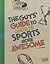 The Guys' Guide to Making Sports More Awesome