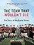 The Team That Wouldn't Die by John Roberts