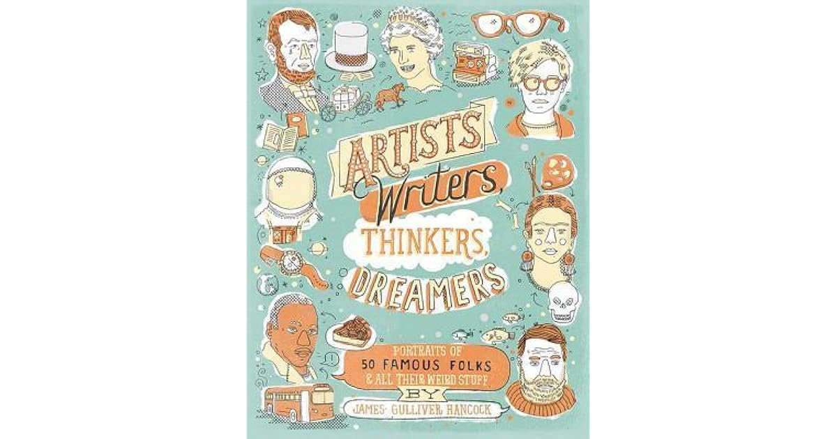 Artists, Writers, Thinkers, Dreamers: Portraits of Fifty Famous Folks