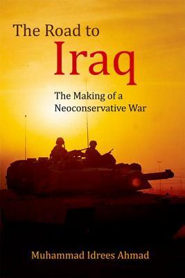 The Road to Iraq: The Making of a Neoconservative War (Hardcover)