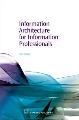 Information Architecture for Information Professionals (Chandos Information Professional Series)