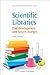 Scientific Libraries: Past Developments and Future Changes (Chandos Information Professional Series)
