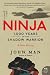 Ninja: 1,000 Years of the Shadow Warrior – Definitive Japanese History Separating Myth from Reality (P.S.)