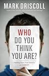 Who Do You Think You Are? by Mark Driscoll