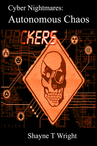 Autonomous Chaos (Cyber Nightmares, #2)