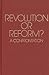 Revolution or Reform? A Con...