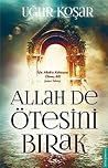 Allah De Ötesini Bırak