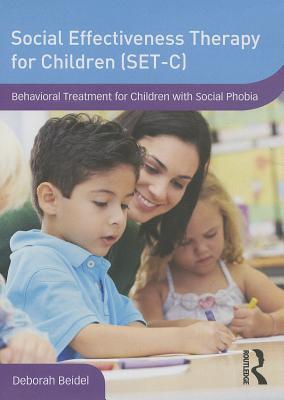 Social Effectiveness Therapy for Children (SET-C): Behavioral Treatment for Children with Social Phobia