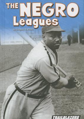 The Negro Leagues (Trailblazers: Sports and Recreation)