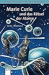 Marie Curie und das Rätsel der Atome
