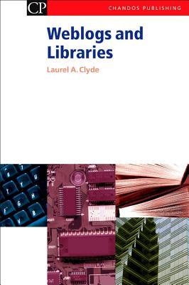 Weblogs and Libraries (Chandos Information Professional Series)