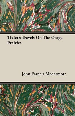 Tixier's Travels On The Osage Prairies (Paperback)
