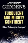 Turbulent and Mighty Continent: What Future for Europe?