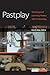 Pastplay: Teaching and Learning History with Technology (Digital Humanities)