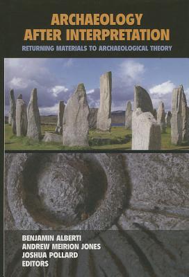 Archaeology After Interpretation: Returning Materials to Archaeological Theory (Hardcover)