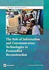 The Role of Information and Communication Technologies in Postconflict Reconstruction (World Bank Studies)