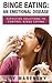 Binge Eating: An Emotional Disease: Effective Solutions to Control Binge Eating