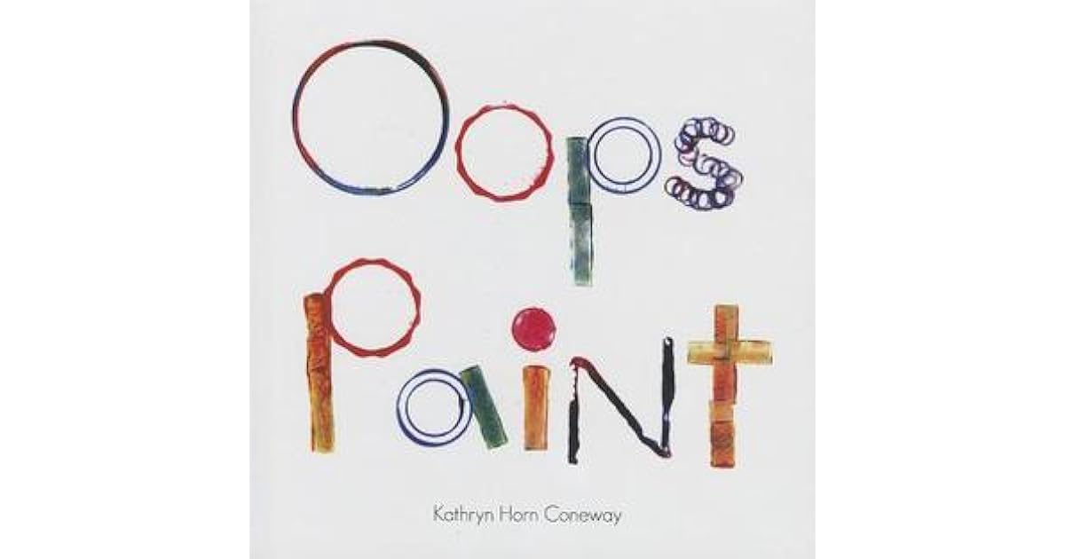 Oops Paint by Kathryn Coneway