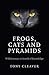 Frogs, Cats and Pyramids by Tony  Cleaver