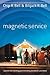 Magnetic Service: Secrets of Creating Passionately Devoted Customers