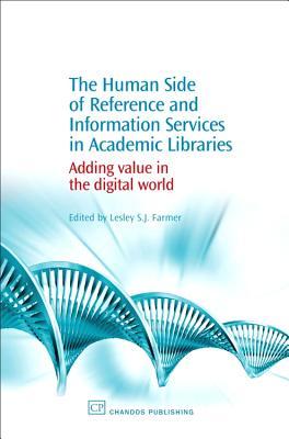 The Human Side of Reference and Information Services in Academic Libraries: Adding Value in the Digital World (Chandos Information Professional Series)