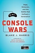 Console Wars: Sega, Nintendo, and the Battle that Defined a Generation