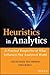 Heuristics in Analytics: A Practical Perspective of What Influences Our Analytical World (Wiley and SAS Business Series)
