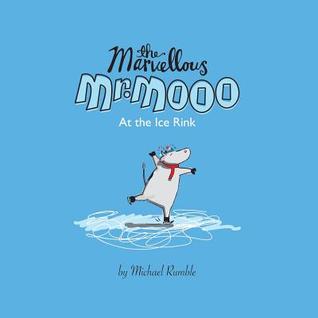 The Marvellous Mr. Mooo: At the Ice Rink