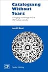 Cataloguing Without Tears: Managing Knowledge in the Information Society (Chandos Information Professional Series)