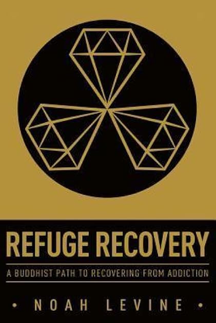 Refuge Recovery: A Buddhist Path to Recovery From Addiction