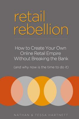 Retail Rebellion: How To Start Your Own Online Retail Empire