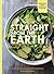 Straight from the Earth by Myra Goodman