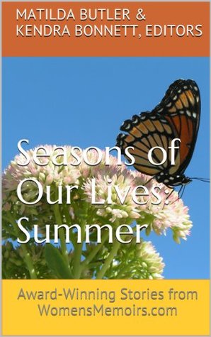 Seasons of Our Lives - Summer: Award-Winning Stories from WomensMemoirs.com