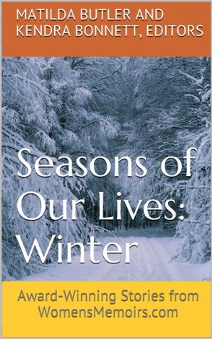 Seasons of Our Lives - Winter: Award-Winning Stories from WomensMemoirs.com