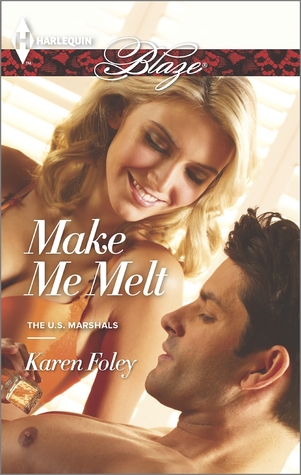 Make Me Melt (The U.S. Marshals, #2)