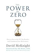 The Power of Zero: How to Get to the 0% Tax Bracket and Transform Your Retirement