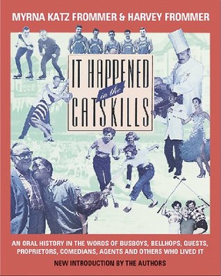 It Happened in the Catskills: Oral History in the Words of Busboys, Bellhops, Guests, Prioprieters, Comedians, Agents, and Others Who Lived It (Paperback)