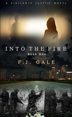 Into The Fire (Vigilante Justice, #1)